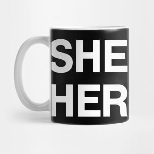 Pronouns: SHE HER Mug